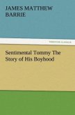 Sentimental Tommy The Story of His Boyhood