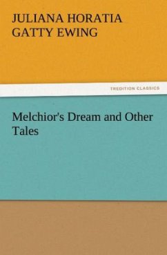 Melchior's Dream and Other Tales - Ewing, Juliana Horatia Gatty