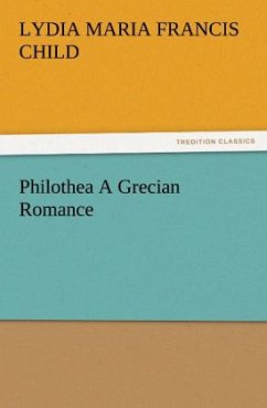 Philothea A Grecian Romance - Child, Lydia Maria Francis