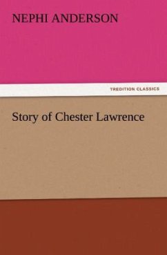 Story of Chester Lawrence - Anderson, Nephi