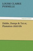 Diddie, Dumps & Tot or, Plantation child-life