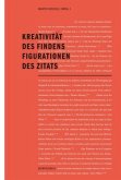 Kreativität des Findens - Figurationen des Zitats