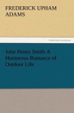 John Henry Smith A Humorous Romance of Outdoor Life