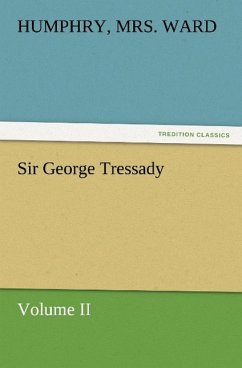 Sir George Tressady ¿ Volume II - Ward, Humphry