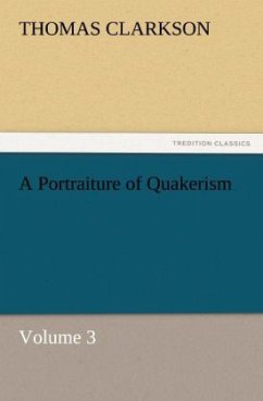 A Portraiture of Quakerism, Volume 3 - Clarkson, Thomas