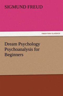 Dream Psychology Psychoanalysis for Beginners - Freud, Sigmund