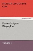 Female Scripture Biographies, Volume I