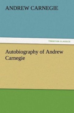 Autobiography of Andrew Carnegie - Carnegie, Andrew