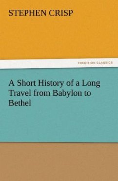 A Short History of a Long Travel from Babylon to Bethel - Crisp, Stephen