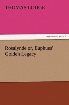 Rosalynde or, Euphues' Golden Legacy - Lodge, Thomas