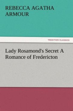 Cover Lady Rosamond's Secret A Romance of Fredericton