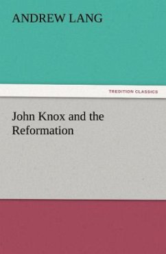 John Knox and the Reformation - Lang, Andrew