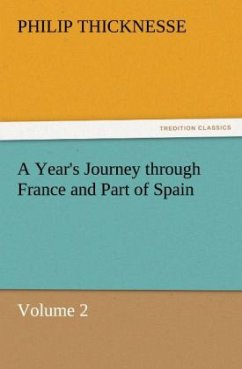 A Year's Journey through France and Part of Spain, Volume 2 - Thicknesse, Philip