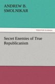 Secret Enemies of True Republicanism