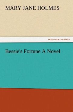 Bessie's Fortune A Novel - Holmes, Mary Jane