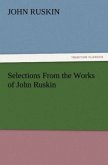 Selections From the Works of John Ruskin