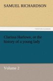 Clarissa Harlowe, or the history of a young lady ¿ Volume 2