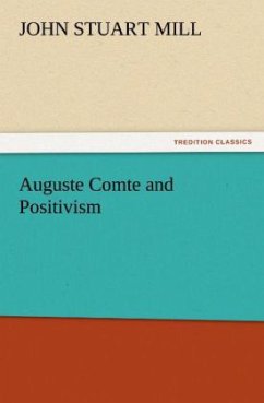 Auguste Comte and Positivism - Mill, John Stuart