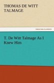 T. De Witt Talmage As I Knew Him