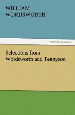 Selections from Wordsworth and Tennyson - Wordsworth, William