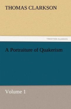 A Portraiture of Quakerism, Volume 1 - Clarkson, Thomas