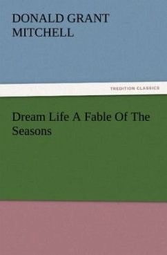 Dream Life A Fable Of The Seasons - Mitchell, Donald Grant