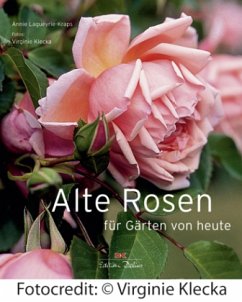 Alte Rosen für Gärten von heute - Lagueyrie-Kraps, Annie
