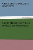 Goblin Market, The Prince's Progress, and Other Poems