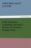 From Isolation to Leadership, Revised A Review of American Foreign Policy