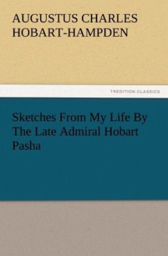 Sketches From My Life By The Late Admiral Hobart Pasha - Hobart-Hampden, Augustus Charles