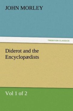 Diderot and the Encyclopædists (Vol 1 of 2) - Morley, John