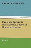 France and England in North America, a Series of Historical Narratives ¿ Part 3