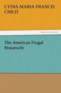 The American Frugal Housewife - Child, Lydia Maria Francis