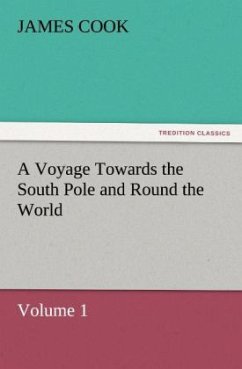 A Voyage Towards the South Pole and Round the World, Volume 1 - Cook, James