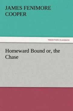 Homeward Bound or, the Chase - Cooper, James Fenimore