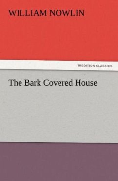 The Bark Covered House - Nowlin, William