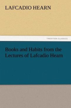 Books and Habits from the Lectures of Lafcadio Hearn - Hearn, Lafcadio