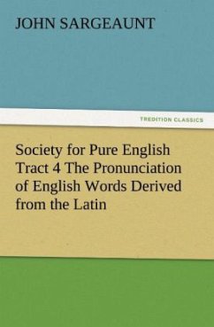 Society for Pure English Tract 4 The Pronunciation of English Words Derived from the Latin - Sargeaunt, John