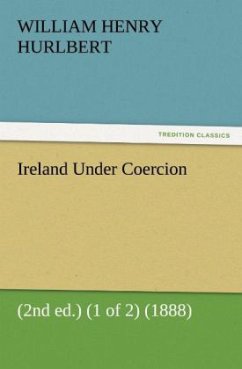 Ireland Under Coercion (2nd ed.) (1 of 2) (1888) - Hurlbert, William Henry