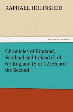 Chronicles of England, Scotland and Ireland (2 of 6): England (5 of 12) Henrie the Second - Holinshed, Raphaell
