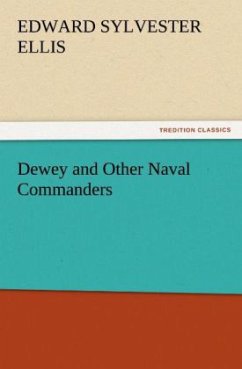 Dewey and Other Naval Commanders - Ellis, Edward Sylvester