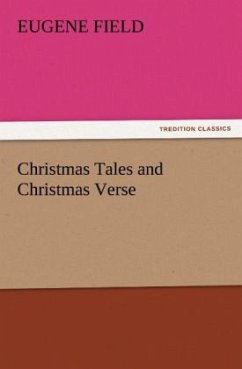 Christmas Tales and Christmas Verse - Field, Eugene