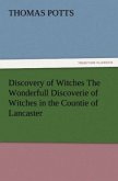 Discovery of Witches The Wonderfull Discoverie of Witches in the Countie of Lancaster