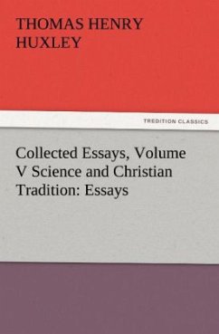Collected Essays, Volume V Science and Christian Tradition: Essays - Huxley, Thomas H.