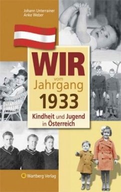 Wir vom Jahrgang 1933 - Kindheit und Jugend in Österreich - Weber, Anke;Unterrainer, Johann