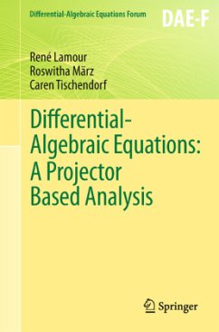 Differential-Algebraic Equations: A Projector Based Analysis - Lamour, René;März, Roswitha;Tischendorf, Caren