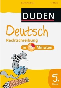 Rechtschreibung, 5. Klasse / Duden - Deutsch in 15 Minuten