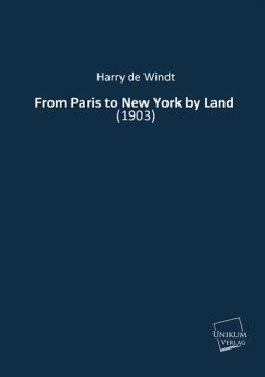 From Paris to New York by Land - De Windt, Harry