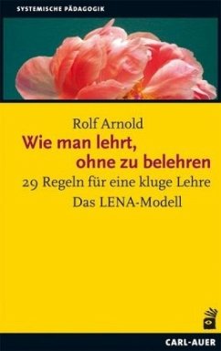 Wie man lehrt, ohne zu belehren - Arnold, Rolf