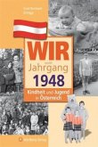 Wir vom Jahrgang 1948 - Kindheit und Jugend in Österreich